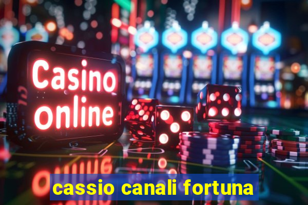 cassio canali fortuna